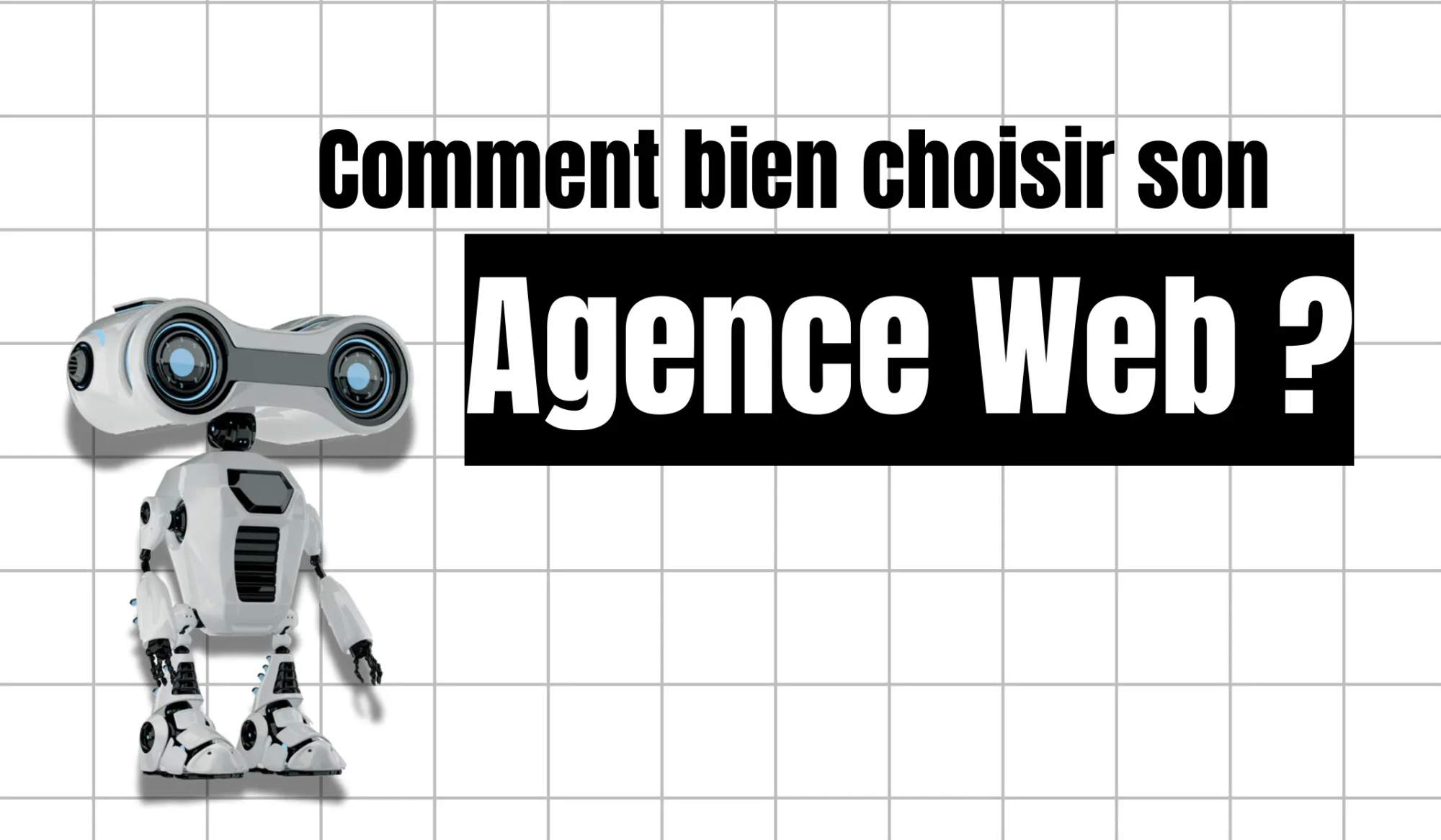 Comment bien choisir son agence Web ?