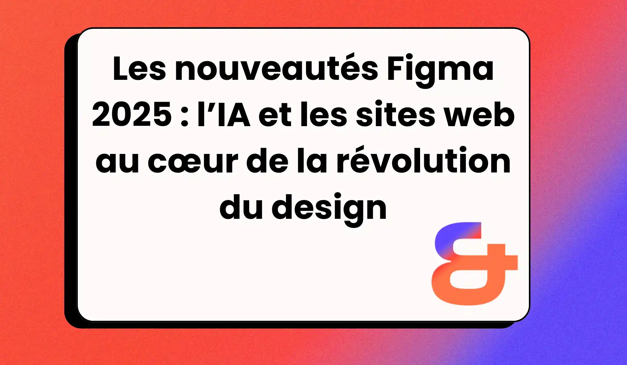 Les nouveautés Figma 2025 : l’IA et les sites web au cœur de la révolution du design